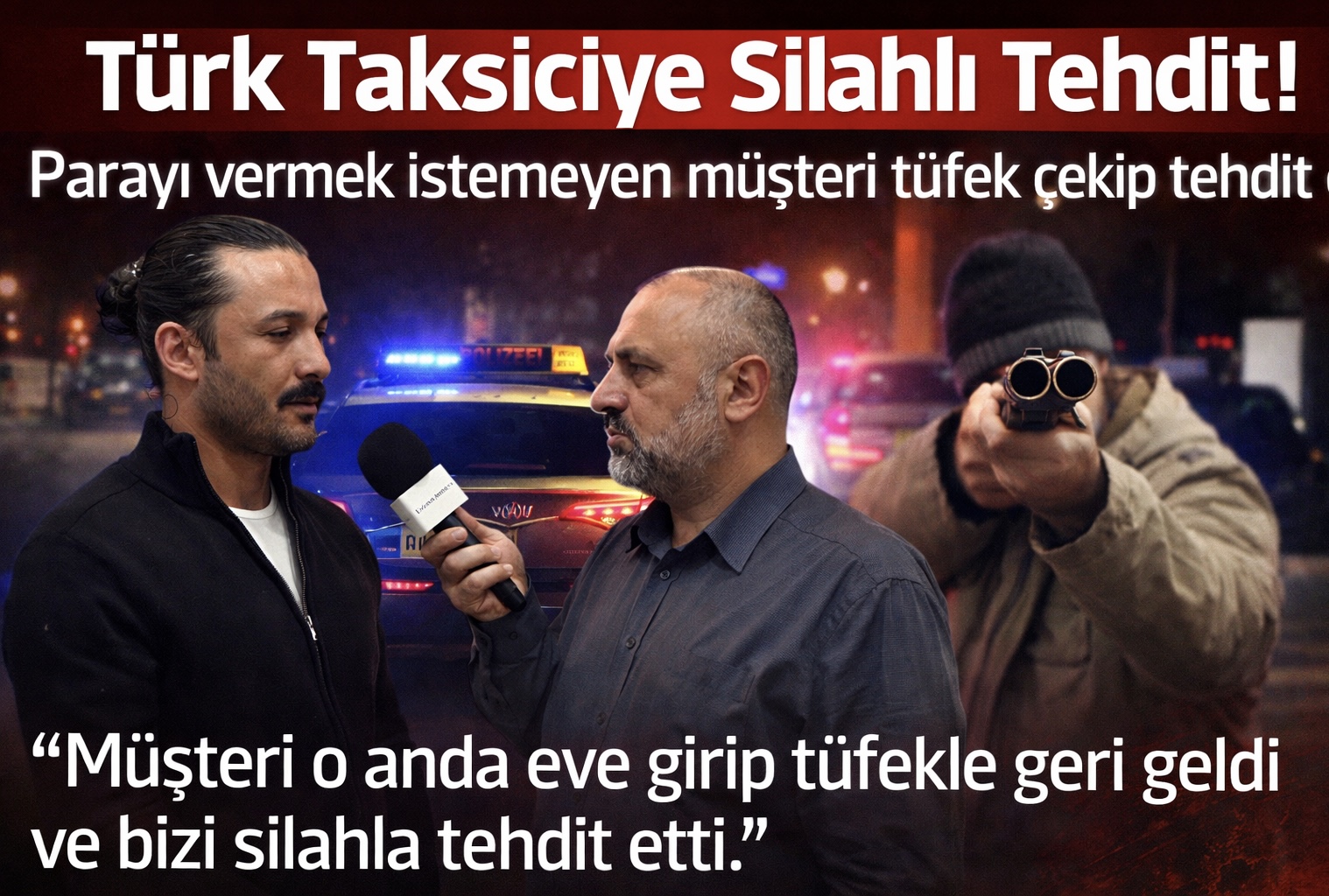 Türk Taksiciye Silahlı Tehdit: Ücreti Ödemek İstemeyen Müşteri Tüfekle Geri Döndü Türk Taksiciye Silahlı Tehdit: Ücreti Ödemek İstemeyen Müşteri Tüfekle Geri Döndü