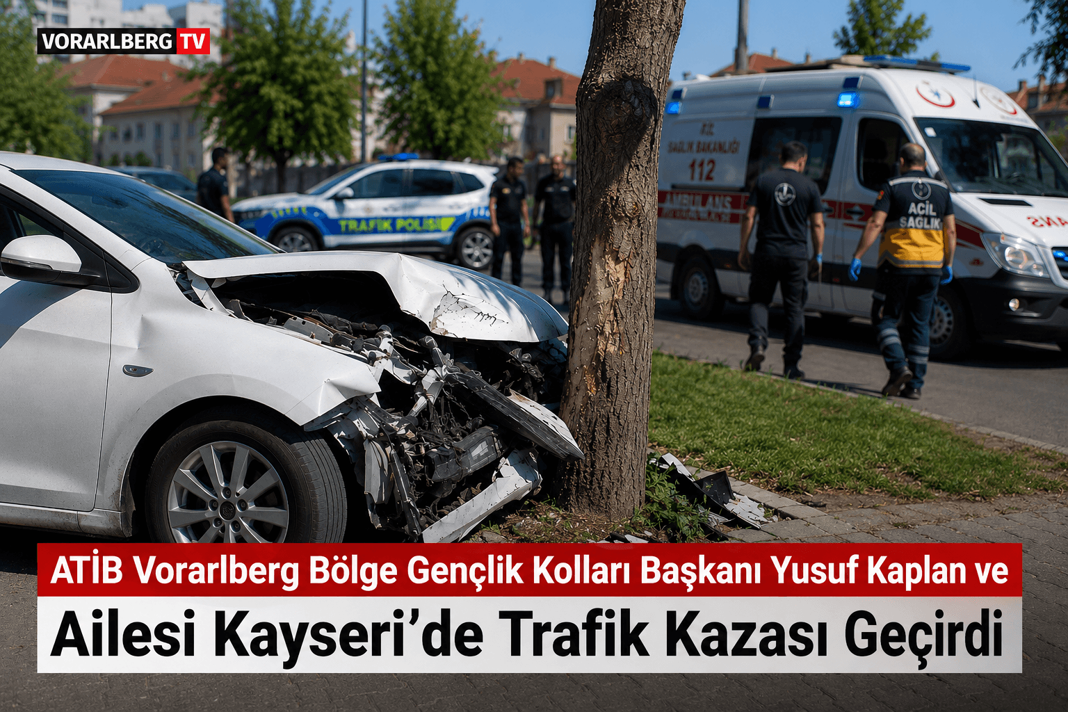 ATİB Vorarlberg Bölge Gençlik Kolları Başkanı Yusuf Kaplan ve Ailesi Kayseri’de Trafik Kazası Geçirdi
