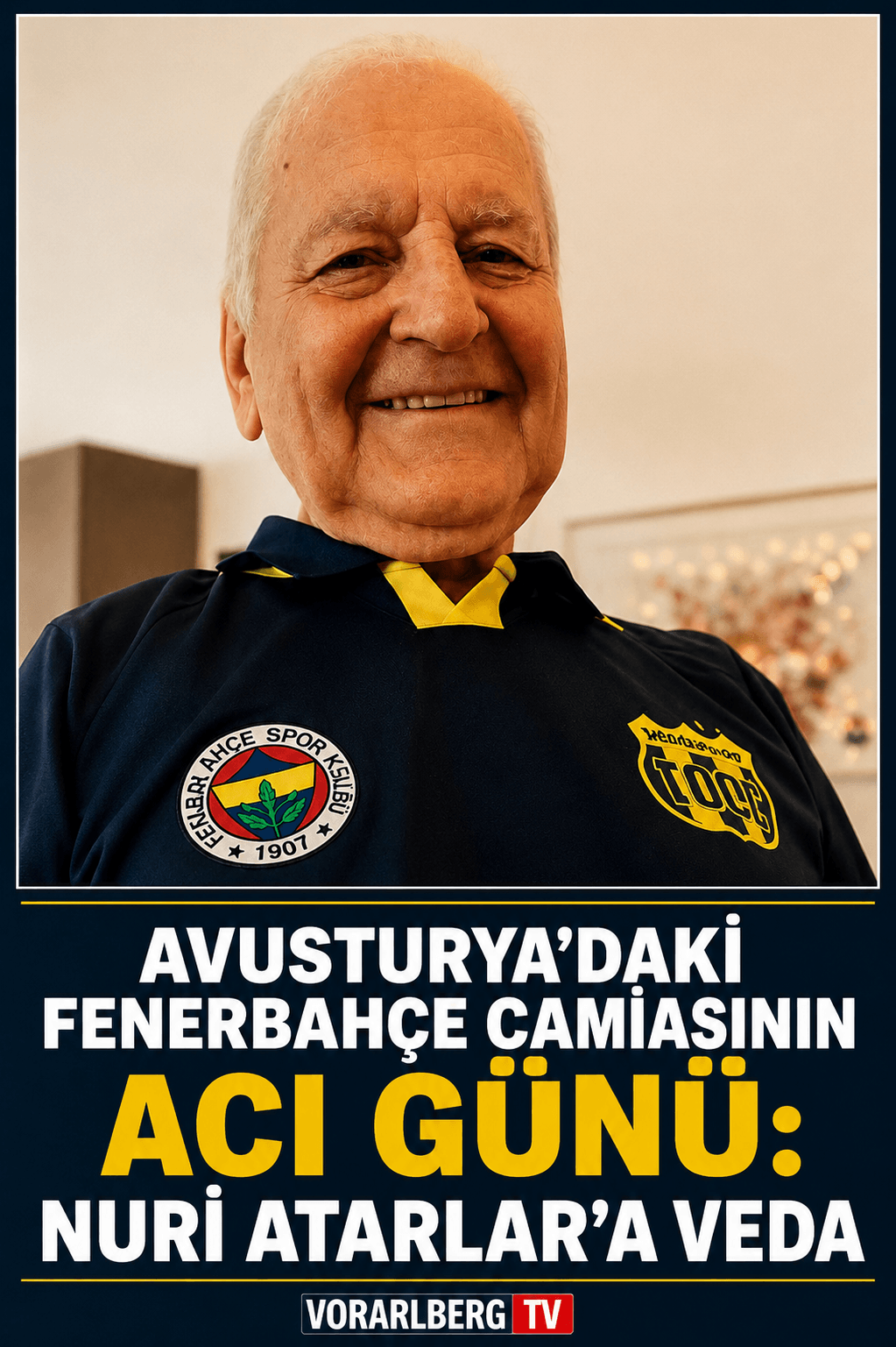 AVUSTURYA’DAKİ FENERBAHÇE CAMİASININ ACI GÜNÜ: NURİ ATARLAR’A VEDA