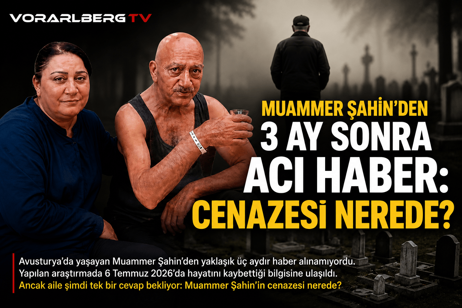 Muammer Şahin’den 3 Ay Sonra Acı Haber: Cenazesi Nerede?